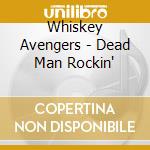Whiskey Avengers - Dead Man Rockin' cd