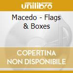 Macedo - Flags & Boxes cd