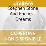 Stephen Stone And Friends - Dreams cd