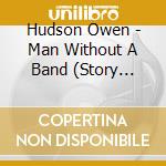 Hudson Owen - Man Without A Band (Story Songs) cd