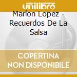 Marlon Lopez - Recuerdos De La Salsa