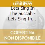 Lets Sing In The Succah - Lets Sing In The Succah cd