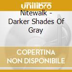 Nitewalk - Darker Shades Of Gray cd