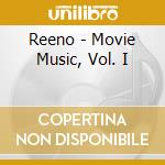 Reeno - Movie Music, Vol. I cd musicale di Reeno
