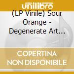 (LP Vinile) Sour Orange - Degenerate Art (Limited Edition Single) lp vinile di Sour Orange