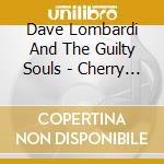 Dave Lombardi And The Guilty Souls - Cherry Wine cd