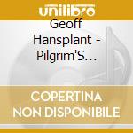 Geoff Hansplant - Pilgrim'S Progress cd