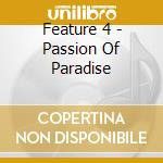Feature 4 - Passion Of Paradise cd