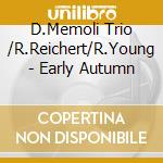 D.Memoli Trio /R.Reichert/R.Young - Early Autumn cd
