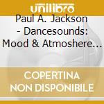 Paul A. Jackson - Dancesounds: Mood & Atmoshere Vol. 12 cd musicale di Paul A. Jackson