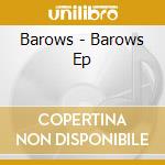 Barows - Barows Ep cd musicale di Barows