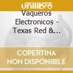 Vaqueros Electronicos - Texas Red & The Psychedelic Strangers: A Radio Pla cd