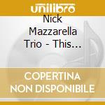 Nick Mazzarella Trio - This Is Only A Test: Live At The Hungry Brain cd musicale di Nick Mazzarella Trio