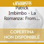 Patrick Imbimbo - La Romanza: From Bach To Barrios cd