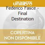 Federico Fasce - Final Destination cd