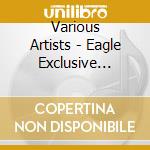 Various Artists - Eagle Exclusive (Eagle Records Presents:) cd