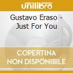 Gustavo Eraso - Just For You cd