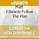 Matt Edwards-Follow The Plan cd