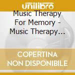 Music Therapy For Memory - Music Therapy For Memory: Activity And Educational Program, Vol. 1 cd musicale di Music Therapy For Memory