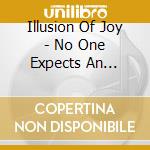 Illusion Of Joy - No One Expects An Inquisition cd musicale di Illusion Of Joy