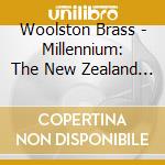 Woolston Brass - Millennium: The New Zealand Works cd