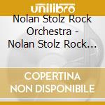 Nolan Stolz Rock Orchestra - Nolan Stolz Rock Orchestra cd musicale di Nolan Stolz Rock Orchestra