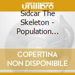 Sidcar The Skeleton - Population Zero