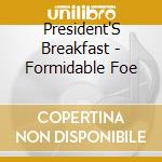 President'S Breakfast - Formidable Foe cd