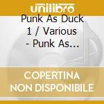 Punk As Duck 1 / Various - Punk As Duck 1 / Various cd