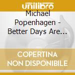Michael Popenhagen - Better Days Are Here cd