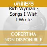 Rich Wyman - Songs I Wish I Wrote cd