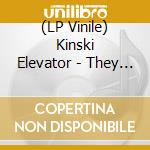 (LP Vinile) Kinski Elevator - They Were [...] In Love lp vinile di Kinski Elevator
