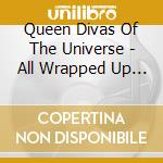 Queen Divas Of The Universe - All Wrapped Up In Christmas cd