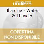 Jhardine - Water & Thunder cd