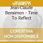 Jean-Claude Bensimon - Time To Reflect cd