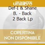 Def-I & Shane B. - Back 2 Back Lp cd