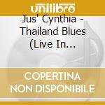 Jus' Cynthia - Thailand Blues (Live In Bangkok) cd