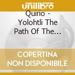 Quirio - Yolohtli The Path Of The Heart cd