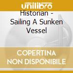 Historian - Sailing A Sunken Vessel cd