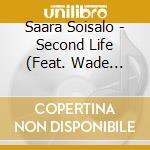 Saara Soisalo - Second Life (Feat. Wade Mikkola, Mikko Heleva) cd