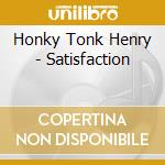 Honky Tonk Henry - Satisfaction cd