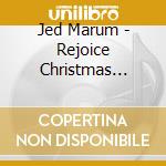 Jed Marum - Rejoice Christmas Album cd musicale di Jed Marum