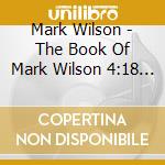 Mark Wilson - The Book Of Mark Wilson 4:18 (Instrumentals By Mark Dubya) cd musicale di Mark Wilson