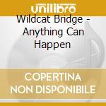 Wildcat Bridge - Anything Can Happen cd musicale di Wildcat Bridge