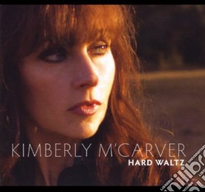 Kimberly M'Carver - Hard Waltz cd musicale di Kimberly M'Carver