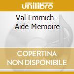Val Emmich - Aide Memoire cd