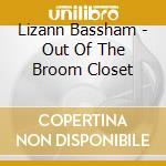 Lizann Bassham - Out Of The Broom Closet cd