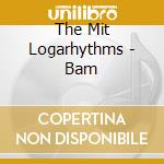 The Mit Logarhythms - Bam cd
