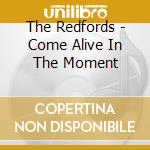The Redfords - Come Alive In The Moment cd