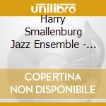 Harry Smallenburg Jazz Ensemble - Just What I Was Thinking cd musicale di Harry Smallenburg Jazz Ensemble